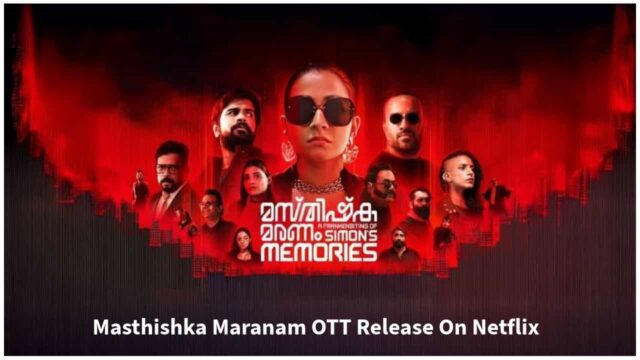 OTT Release Date Of Masthishka Maranam OTT Release Date Of Masthishka Maranam